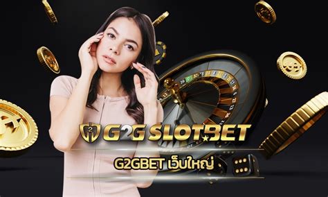 g2gbet888|เว็บ G2GBET ทางเข้าสล็อต G2G คาสิโน G2G เว็บตรง วอเลท .